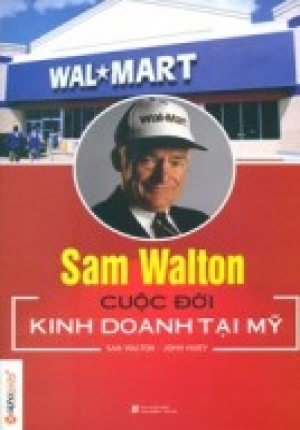 Sam Walton - Cuộc Đời Kinh Doanh Tại Mỹ
